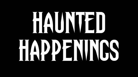 Haunted Happenings: The Second Episode