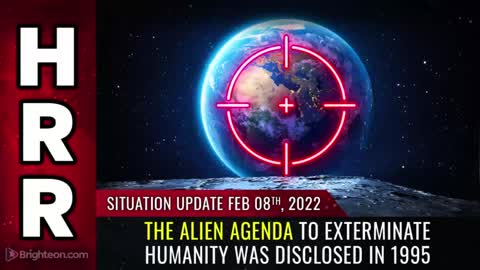 The ALIEN agenda to exterminate humanity...