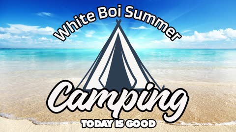 White Boi Summer Camping