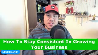 How To Stay Consistent In Growing Your Business