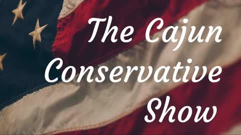 The Cajun Conservative Show: Bad Week For President Biden