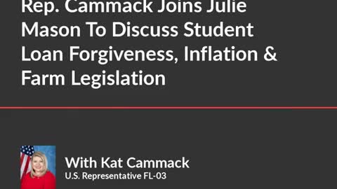Rep. Kat Cammack Joins Julie Mason To Discuss Student Loan Forgiveness, Inflation & Farm Legislation