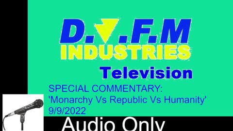 DJFMITV Special Commentary: 'Monarchy Vs Republic Vs Humanity' 9th Sept 2022