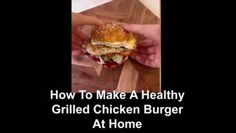 How To Make A Healthy Grilled Chicken Burger At Home