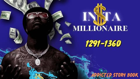 Insta Millionaire Episode 1291-1360 | Addicted Story Book