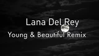 Lana Del Rey Remix Young & Beautiful by WorldClique