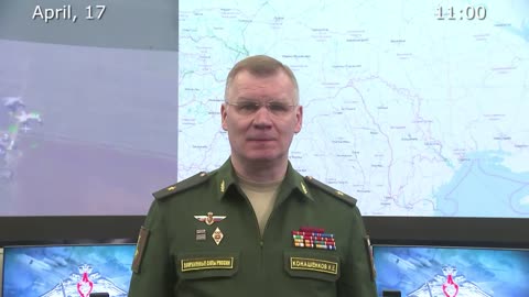 Briefing by Russian Defence Ministry, (April 17, 2022)