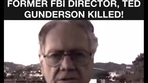 THE VIDEO THAT GOT FORMER FBI DIRECTOR TED GUNDERSON WACKED