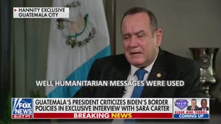 President Of Guatemala Blames Biden For Border Crisis