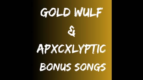 Gold Wulf & Apxcxlyptic - Bonus Songs