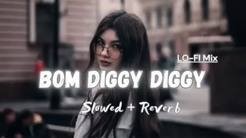 Bom diggy diggy slowes and reverb best song