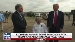 Exclusive: Hannity tours the border with Trump and Abbott in Eagle Pass Texas