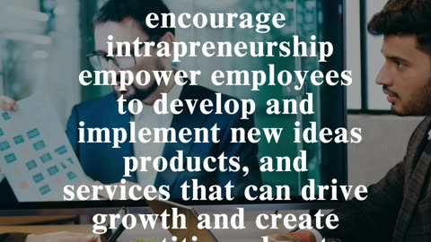 CEO Global Strategies: Encourage intrapreneurship within the organization