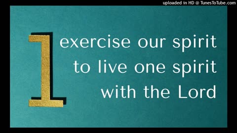 exercise our spirit to live one spirit with the Lord