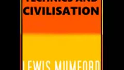 TECHNICS AND CIVILISATION PART 2 LEWIS MUMFORD
