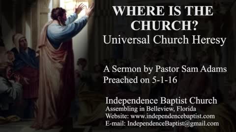 WHERE IS THE CHURCH? - Universal Church Heresy