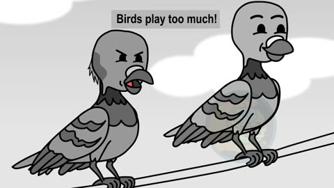 Birds play too much!