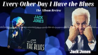 Jack Jones, Blues Singer: “Every Other Day I Have the Blues”— the album review (audio)