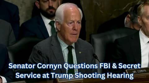 Senator Cornyn Questions FBI & Secret Service at Trump Shooting Hearing