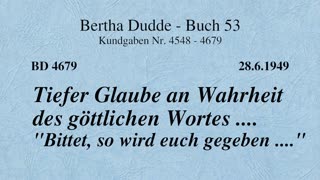 BD 4679 - TIEFER GLAUBE AN WAHRHEIT DES GÖTTLICHEN WORTES .... "BITTET, SO WIRD EUCH GEGEBEN ...."