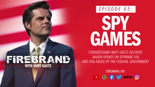 Episode 65 LIVE: Spy Games – Firebrand with Matt Gaetz