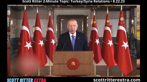 Scott Ritter 2-Minute Topic: Turkey/Syria Relations
