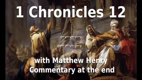 📖🕯 Holy Bible - 1 Chronicles 12 with Matthew Henry Commentary at the end.