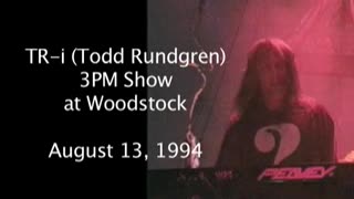 August 13, 1994 - TR-i (Todd Rundgren) at Woodstock (3PM Show; Audience Recording)