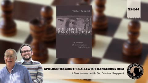 S5E44 – AH – "Apologetics Month: C.S. Lewis's Dangerous Idea" – After Hours with Dr. Victor Reppert