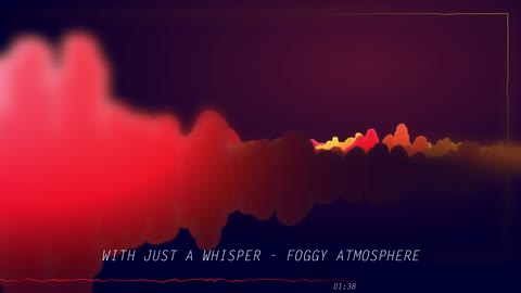 (Groovy Electronic Music) With Just a Whisper - Foggy Atmosphere