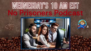 No Prisoners Podcast l Episode 108 | 10:00 am EST