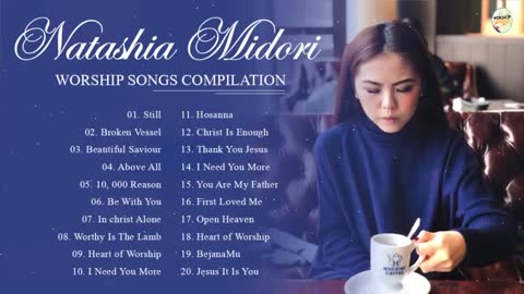 Soul Lifting Natashia Midori Worship Christian Songs Nonstop Collection -Worship