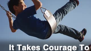 It Takes Courage