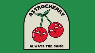 Astrocherry - Always the Same