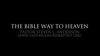 The Bible Way to Heaven - Pastor Steven Anderson