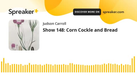 Show 148: Corn Cockle and Bread