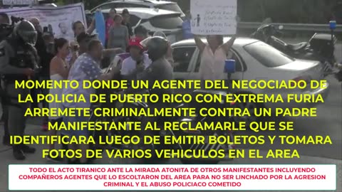 POLICIA DE PUERTO RICO: AGRESION CRIMINAL VIOLENTA CONTRA UN PADRE MANIFESTANTE