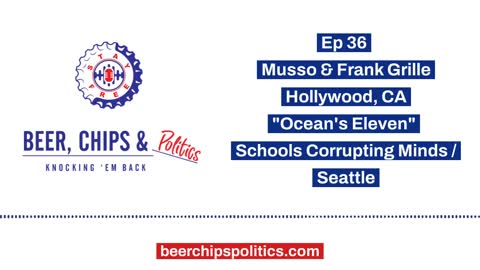 Ep 36 - Musso & Frank Grille, Hollywood, CA, "Ocean's Eleven", Schools corrupting minds, Seattle