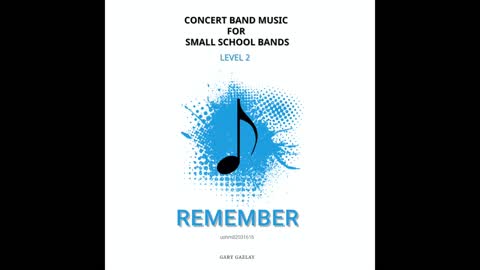 REMEMBER – (Concert Band Program Music) – Gary Gazlay