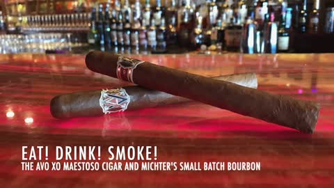 Eat! Drink! Smoke! Episode 123: The Avo XO Maestoso Cigar and Michter's Small Batch Bourbon
