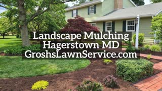 Landscaping Mulching Hagerstown MD Contractor Grosh's Lawn Service