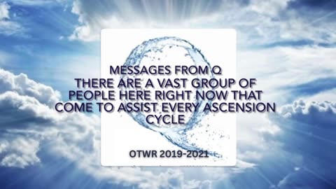 There Are A Vast Group Of People Here to Assist In Every Ascension Cycle - OTWR 2019/2021