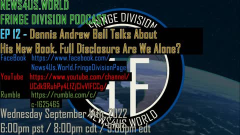 Fringe Division EP 12 - Dennis Andrew Ball Talks About His New Book. Full Disclosure Are We Alone?