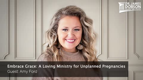 Embrace Grace: A Loving Ministry for Unplanned Pregnancies with Guest Amy Ford