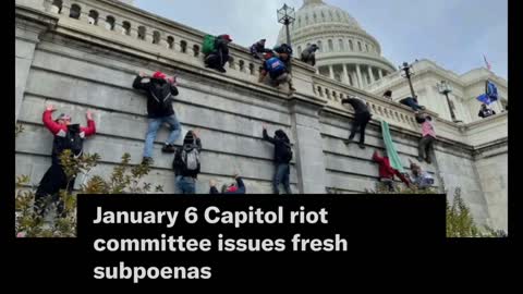 January 6 Capitol riot committee issues fresh subpoenas
