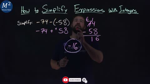 How to Simplify Expressions with Integers | -74-(-58) | Part 3 of 5 | Minute Math