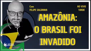 AMAZÔNIA: O BRASIL FOI INVADIDO - By Saldanha - Endireitando Brasil