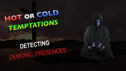 Hot or Cold Temptations - Detecting Demonic Presences