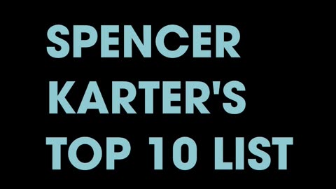 SPENCER KARTER'S TOP 10 ENEMIES LIST