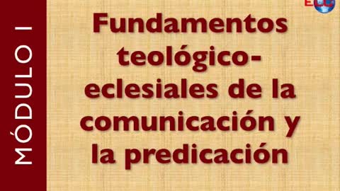 I. Fundamentos teológico-eclesiales de la comunicación y la predicación